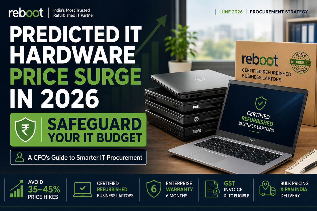 "Predicted IT hardware price surge in 2026 — safeguard your IT budget with certified refurbished from Reboot Systems India"
