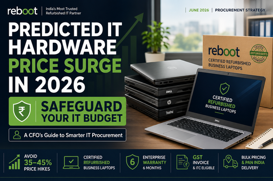 "Predicted IT hardware price surge in 2026 — safeguard your IT budget with certified refurbished from Reboot Systems India"